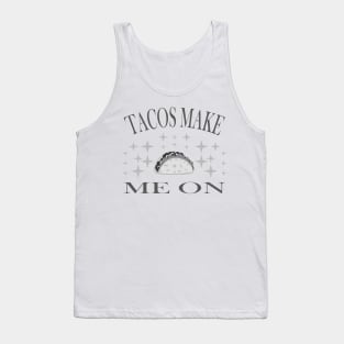 Tacos Make Me On With Sparkle B&W version Tank Top